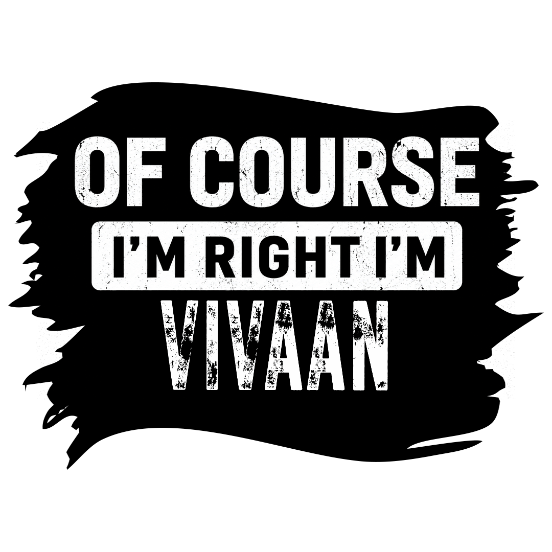 Of Course, I’m Right